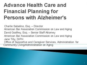 Advance Health Care and Financial Planning for Persons