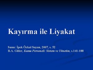 Kayrma ile Liyakat Sunu pek zkal Sayan 2007