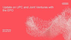 Update on UPC and Joint Ventures with the