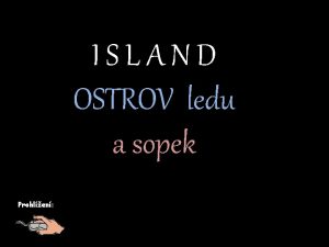 ISLAND OSTROV ledu a sopek Prohlen Islandsk hory