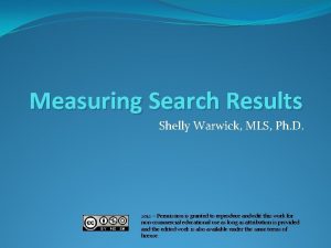 Measuring Search Results Shelly Warwick MLS Ph D