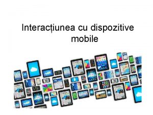 Interaciunea cu dispozitive mobile Practici bune Transferulrapid al