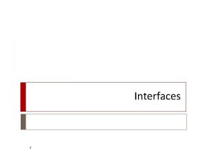 Interfaces 1 Interfaces 2 import java util List