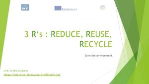 3 Rs REDUCE REUSE RECYCLE Save the environment