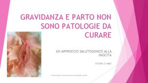 GRAVIDANZA E PARTO NON SONO PATOLOGIE DA CURARE