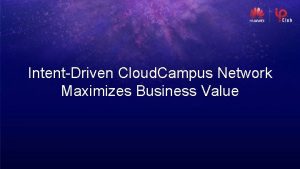 IntentDriven Cloud Campus Network Maximizes Business Value Digital