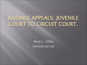 JUVENILE APPEALS JUVENILE COURT TO CIRCUIT COURT Stacy