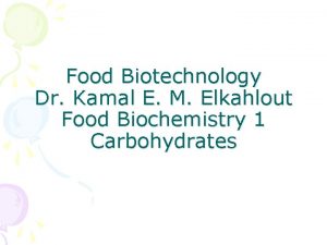 Food Biotechnology Dr Kamal E M Elkahlout Food