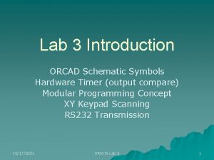 Lab 3 Introduction ORCAD Schematic Symbols Hardware Timer