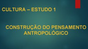 CULTURA ESTUDO 1 CONSTRUO DO PENSAMENTO ANTROPOLGICO Neocolonialismo