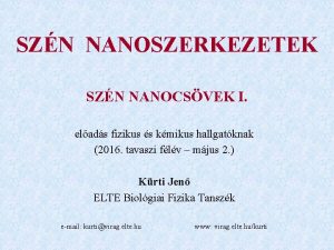 SZN NANOSZERKEZETEK SZN NANOCSVEK I elads fizikus s