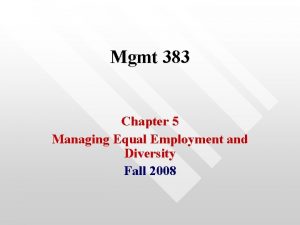 Mgmt 383 Chapter 5 Managing Equal Employment and