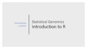 Yuanhong Song 1122018 Statistical Genomics Introduction to R