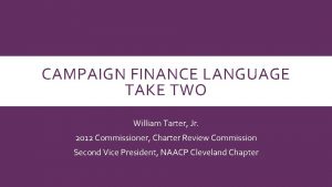 CAMPAIGN FINANCE LANGUAGE TAKE TWO William Tarter Jr