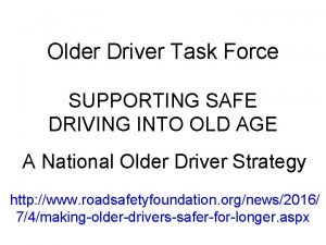 Older Driver Task Force SUPPORTING SAFE DRIVING INTO