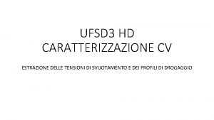 UFSD 3 HD CARATTERIZZAZIONE CV ESTRAZIONE DELLE TENSIONI