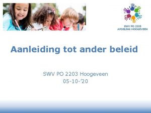 SWV PO 2203 AFDELING HOOGEVEEN Aanleiding tot ander