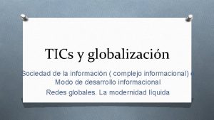 TICs y globalizacin Sociedad de la informacin complejo