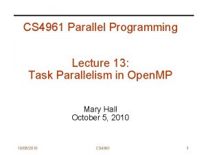 CS 4961 Parallel Programming Lecture 13 Task Parallelism