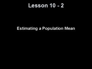 Lesson 10 2 Estimating a Population Mean Knowledge