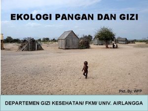 EKOLOGI PANGAN DAN GIZI Pict By WFP DEPARTEMEN