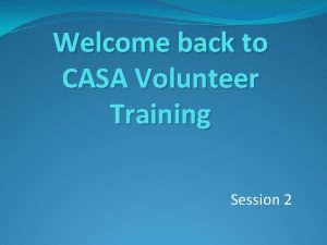 Welcome back to CASA Volunteer Training Session 2