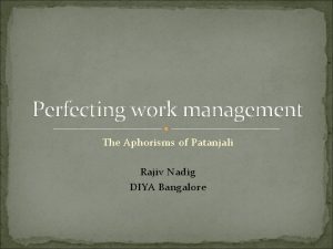 Perfecting work management The Aphorisms of Patanjali Rajiv