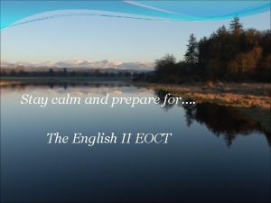 Stay calm and prepare for The English II