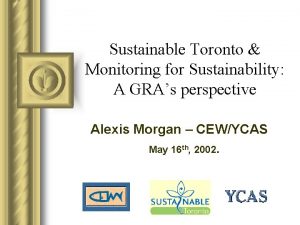 Sustainable Toronto Monitoring for Sustainability A GRAs perspective