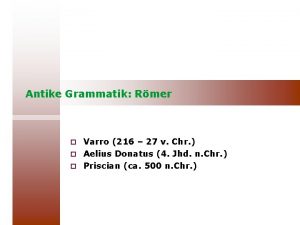 Antike Grammatik Rmer Varro 216 27 v Chr