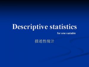 Descriptive statistics for one variable n Nominal scales