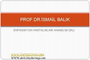 PROF DR SMAL BALIK ENFEKSYON HASTALIKLARI ANABLM DALI
