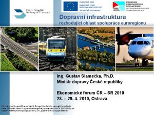 Dopravn infrastruktura rozhodujc oblast spoluprce euroregionu Ing Gustav