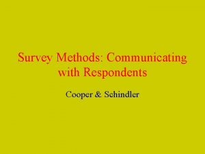 Survey Methods Communicating with Respondents Cooper Schindler Method