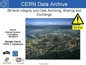 CERN Data Archive Bitlevel integrity and Data Archiving