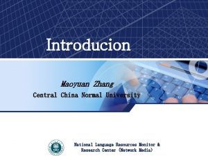Introducion Maoyuan Zhang Central China Normal University National