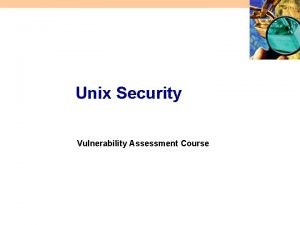 Unix Security Vulnerability Assessment Course All materials are