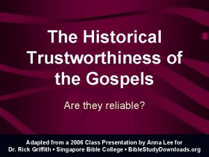 The Historical Trustworthiness of the Gospels Are they