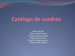 Catlogo de cuadros Realizado por Mara Mojarro Prez