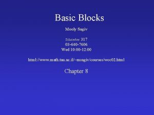 Basic Blocks Mooly Sagiv 317 03 640 7606