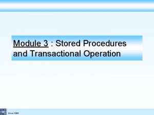 Module 3 Stored Procedures and Transactional Operation Since