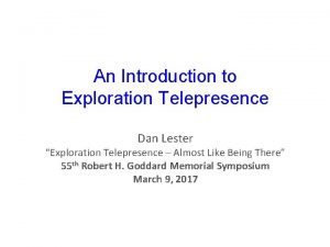 An Introduction to Exploration Telepresence Dan Lester Exploration
