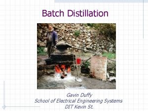 Batch Distillation Gavin Duffy School of Electrical Engineering