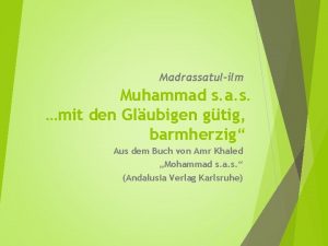 Madrassatulilm Muhammad s a s mit den Glubigen