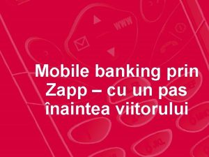 Mobile banking prin Zapp cu un pas naintea