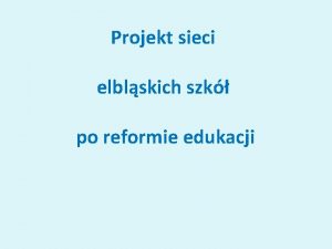 Projekt sieci elblskich szk po reformie edukacji Obwody