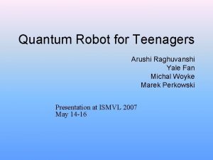 Quantum Robot for Teenagers Arushi Raghuvanshi Yale Fan
