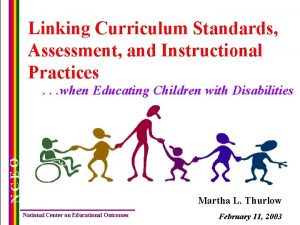 Linking Curriculum Standards Assessment and Instructional Practices NCEO