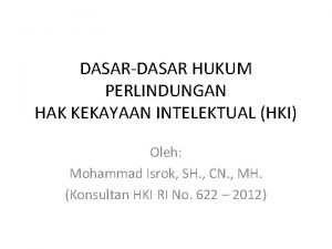 DASARDASAR HUKUM PERLINDUNGAN HAK KEKAYAAN INTELEKTUAL HKI Oleh