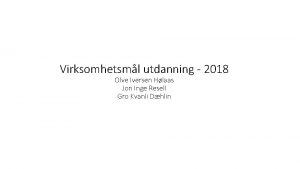 Virksomhetsml utdanning 2018 Olve Iversen Hlaas Jon Inge